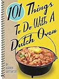 101 Things® to Do with a Dutch Oven