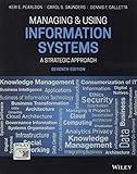 Managing and Using Information Systems: A Strategic Approach