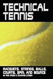 Technical Tennis: Racquets, Strings, Balls, Courts, Spin, and Bounce