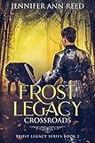 Frost Legacy: Crossroads (Frost Legacy Series Book 2)