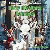 Barry the White Reindeer: An Anti-Bullying Children's Book about Diversity and Inclusion