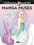 Creative Haven Manga Muses Coloring Book: Inspiring Anime, Manga, & Pop Surrealist Designs (Adult Coloring Books: Fantasy)