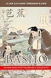 Learn Japanese through Haiku - Basho: Enjoy Japanese culture while building your vocabulary and grammar