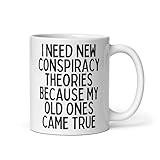 Funny Coffee Mug 11oz 'I Need New Conspiracy Theories' Humor Gift for Conspiracy Theorists, Sarcastic Quote Cup, Unique Ceramic Mug for Men, Women, Tea & Coffee Lovers sarcasm mug Funny Gift