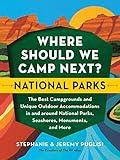 Where Should We Camp Next?: National Parks: The Best Campgrounds and Unique Outdoor Accommodations In and Around National Parks, Seashores, Monuments, and More (Perfect Christmas Gift for Campers, National Park Lovers, and Outdoorsy People)