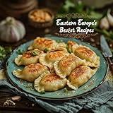 Best Eastern European Recipes (Tastes of Europe Book 1)