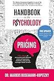 Handbook on the Psychology of Pricing: 100+ effects on persuasion and influence every entrepreneur, marketer, and pricing manager needs to know