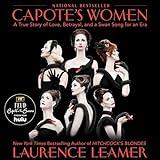 Capote's Women: A True Story of Love, Betrayal, and a Swan Song for an Era