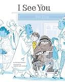 I See You: A Story for Kids about Homelessness and Being Unhoused