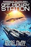 Off Midway Station: A gripping and action-packed military science fiction adventure (Guardians of the Dark)