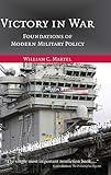 Victory in War: Foundations of Modern Military Policy