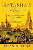 Natasha's Dance: A Cultural History of Russia