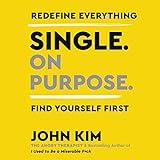 Single on Purpose: Redefine Everything. Find Yourself First.