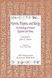 Hymns, Prayers and Songs: An Anthology of Ancient Egyptian Lyric Poetry