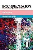 Hebrews: Interpretation: A Bible Commentary for Teaching and Preaching