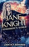 Jane Knight Tomorrow's World Book 4: Steamy Female Spy Thriller, Terrorism, International Spy Mystery and Romantic Action & Adventure