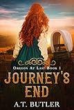 Journey's End: Women's Fiction Historical Saga of the Oregon Territory (Oregon At Last Book 1)