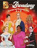 B Is for Broadway: Onstage and Backstage from A to Z