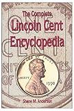 The Complete Lincoln Cent Encyclopedia