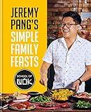 Jeremy Pang's School of Wok: Simple Family Feasts: More than 80 delicious recipes from across East and South East Asia