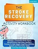 The Stroke Recovery Activity Workbook: Aphasia & Traumatic Brain Injury Rehabilitation Exercises, Games & Puzzles to Help Regain Cognitive Abilities, ... Skills - Large Print (Stroke Recovery Book)