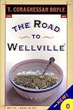 The Road to Wellville (Contemporary American Fiction)