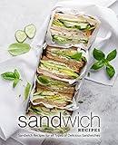 Sandwich Recipes: Sandwich Recipes for all Types of Delicious Sandwiches