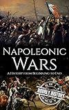 Napoleonic Wars: A History from Beginning to End (French Revolution)
