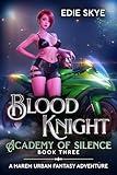 Blood Knight: Academy of Silence: A Paranormal Urban Fantasy Action Adventure