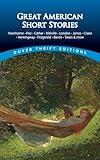 Great American Short Stories: Hawthorne, Poe, Cather, Melville, London, James, Crane, Hemingway, Fitzgerald, Bierce, Twain & more (Dover Thrift Editions: Short Stories)