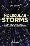 Molecular Storms: The Physics of Stars, Cells and the Origin of Life