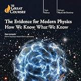 The Evidence for Modern Physics: How We Know What We Know