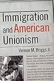 Immigration and American Unionism (Cornell Studies in Industrial and Labor Relations)