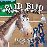 Big Country Toys "Bud Bud the Wonder Horse" by Greg Huett - Illustrated by Gideon Burnett- Children's Farm Book - Wholesome Biblical Based Life Lessons & Principles