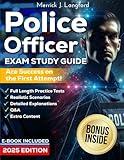 Police Officer Exam Study Guide: Ace Success on the First Attempt! Full-Length Practice Tests | Realistic Scenarios and Clear, Detailed Explanations | Q&A | Extra Content