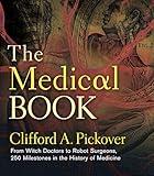 The Medical Book: From Witch Doctors to Robot Surgeons, 250 Milestones in the History of Medicine (Union Square & Co. Milestones)