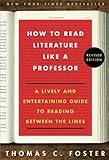 [Thomas C Foster]-How to Read Literature Like a Professor- A Lively and Entertaining Guide to Reading Between The Lines, Revised Edition (SoftCover)