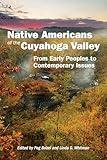 Native Americans of the Cuyahoga Valley: From Early Peoples to Contemporary Issues (Ohio History and Culture)