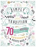 Simply Tradition: 70 Fun and Easy Holiday Ideas for Families