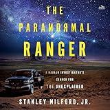 The Paranormal Ranger: A Navajo Investigator’s Search for the Unexplained