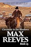 Covenant in the Shadows: Max Reeves Book 13 (Max Reeves, Classic Western and Frontier Adventure)