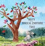 Misty and the Magical Emotions Tree -A heartwarming story that helps kids explore emotions like happiness, sadness, and love, teaching emotional ... way. Perfect for emotional development.