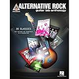 Alternative Rock Guitar Tab Anthology: Guitar Tab Transcriptions with Lyrics of 30 Classics (Guitar Recorded Versions)