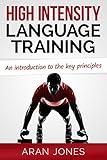 High Intensity Language Training: An introduction to the key principles (H.I.L.T. - Sprints and Intervals for Accelerated Language Acquisition Book 1)