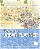 Becoming an Urban Planner: A Guide to Careers in Planning and Urban Design