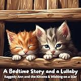 A Bedtime Story and a Lullaby: Raggedy Ann and the Kittens & Wishing on a Star
