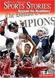 Boston's Greatest Sports Stories, Beyond The Headlines