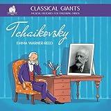 Classical Giants: Tchaikovsky: Musical Histories for Enquiring Minds (Classical Giants: Musical Histories for Enquiring Minds)