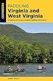 Paddling Virginia and West Virginia: A Guide to the Area's Greatest Paddling Adventures (Falcon Guides)