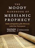 The Moody Handbook of Messianic Prophecy: Studies and Expositions of the Messiah in the Old Testament